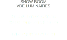 SHOW ROOM
VDE LUMINAIRES 3 rue du Fort de la Briche  93200 Saint-Denis (France) Tél +33 (0)9 70 71 61 41